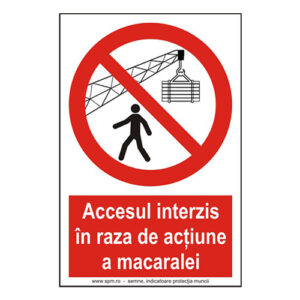 Accesul interzis în rază de acțiune a macaralei