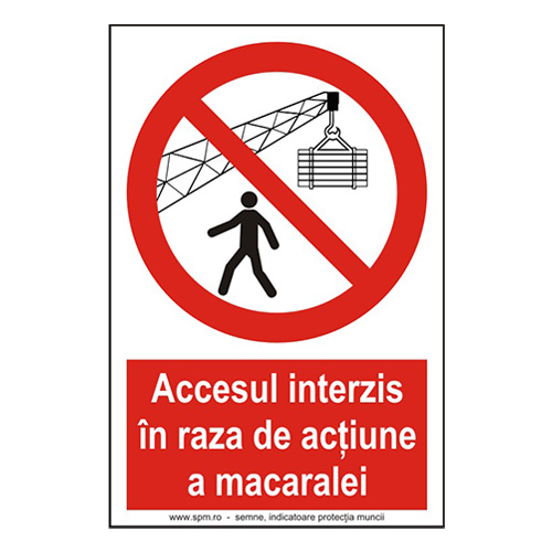 Accesul interzis în rază de acțiune a macaralei