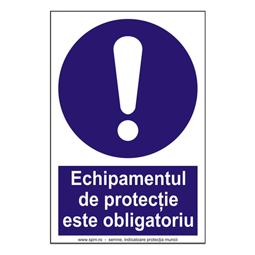 Echipamentul de protectie este obligatoriu