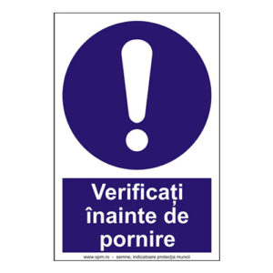 Verificati inainte de pornire
