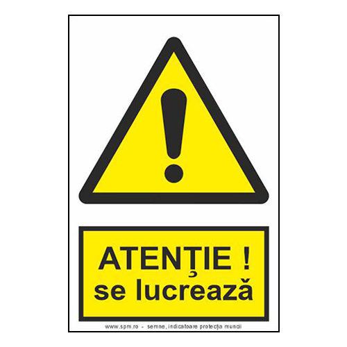 Atenție se lucrează