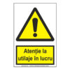 Atenție la utilaje în lucru